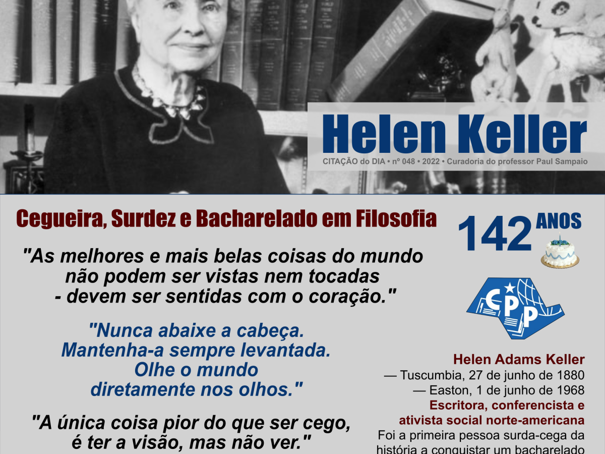 Cegueira, Surdez e Bacharelado em Filosofia • Helen Keller • 142 Anos